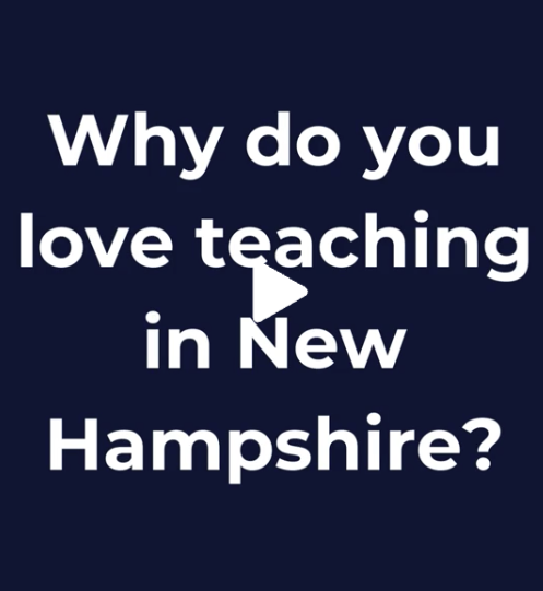 VIDEO: Why are you a teacher in New Hampshire? VIDEO: Why are you a teacher in New Hampshire?