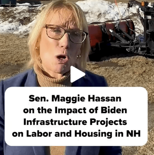 VIDEO: Sen. Maggie Hassan on the impact of Biden Infrastructure Projects on labor and housing in New Hampshire VIDEO: Sen. Maggie Hassan on the impact of Biden Infrastructure Projects on labor and housing in New Hampshire