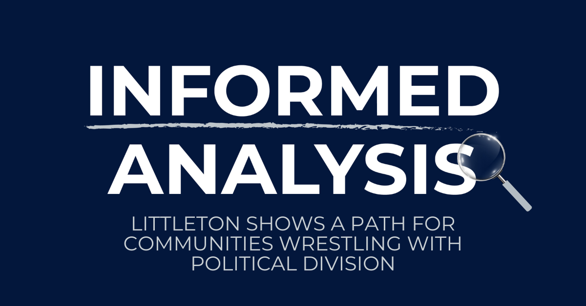 Informed Analysis: Littleton shows a path for communities wrestling with political division Informed Analysis: Littleton shows a path for communities wrestling with political division